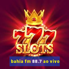 bahia fm 88.7 ao vivo