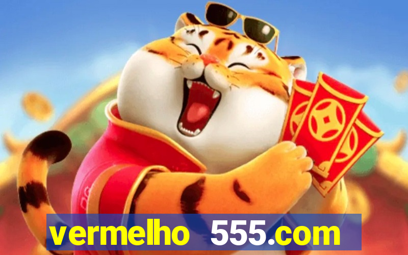 vermelho 555.com paga mesmo