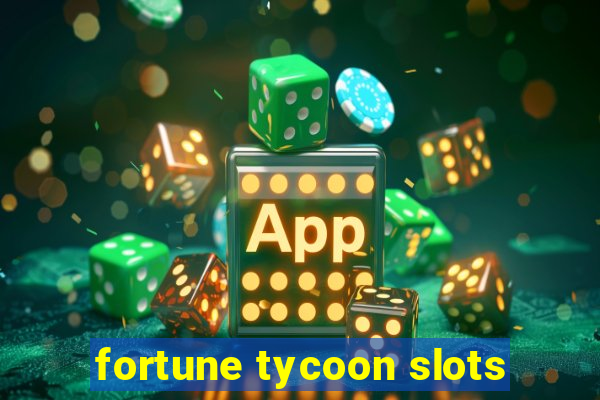 fortune tycoon slots