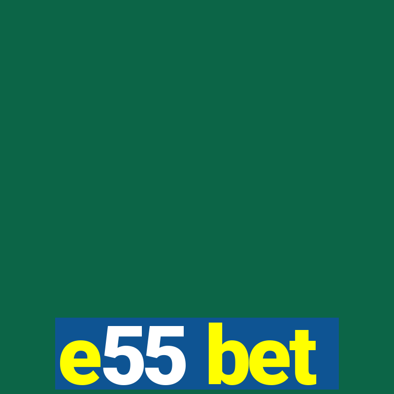 e55 bet