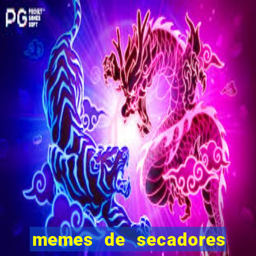 memes de secadores do flamengo