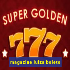 magazine luiza boleto