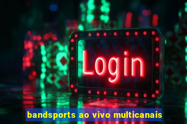 bandsports ao vivo multicanais