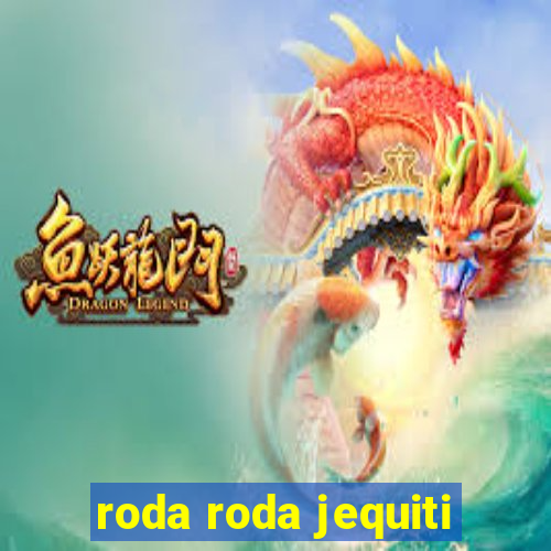 roda roda jequiti