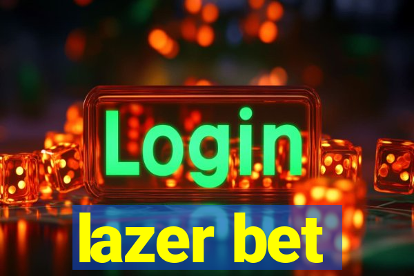 lazer bet