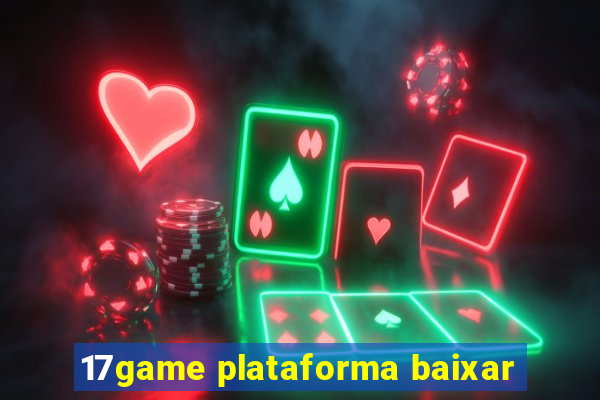 17game plataforma baixar