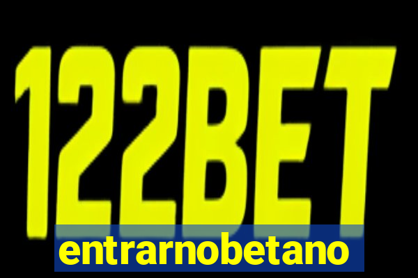 entrarnobetano