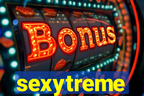 sexytreme