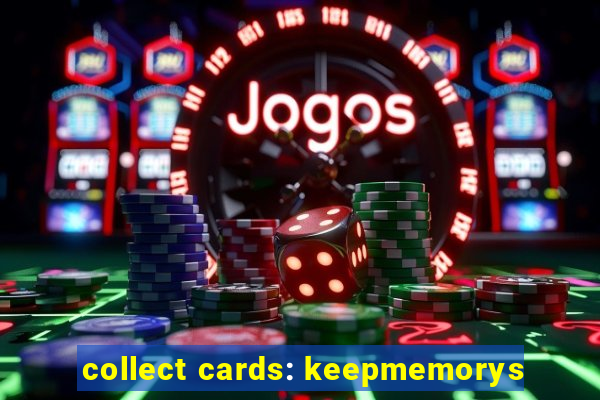 collect cards: keepmemorys