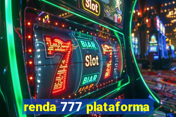 renda 777 plataforma