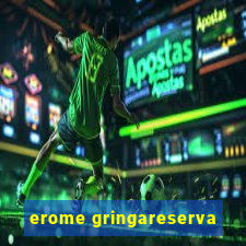 erome gringareserva