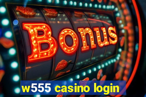 w555 casino login