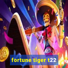 fortune tiger t22