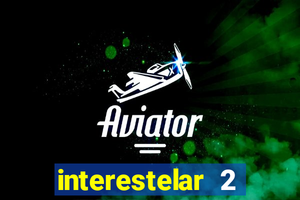 interestelar 2 trailer dublado