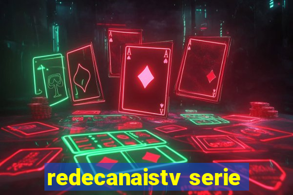 redecanaistv serie