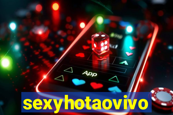 sexyhotaovivo