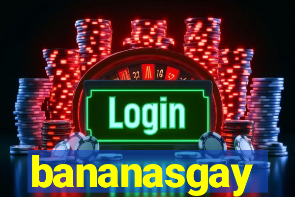 bananasgay