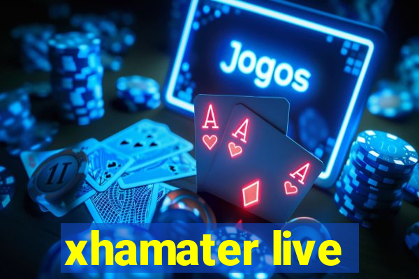 xhamater live