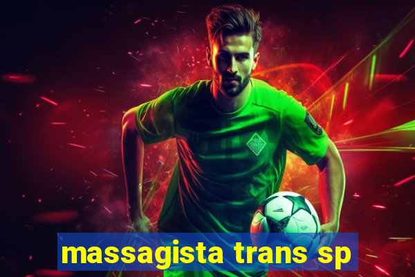 massagista trans sp