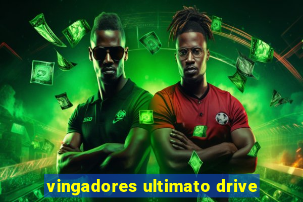 vingadores ultimato drive