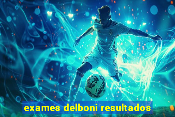 exames delboni resultados