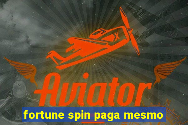 fortune spin paga mesmo