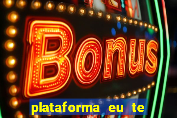 plataforma eu te amo pg