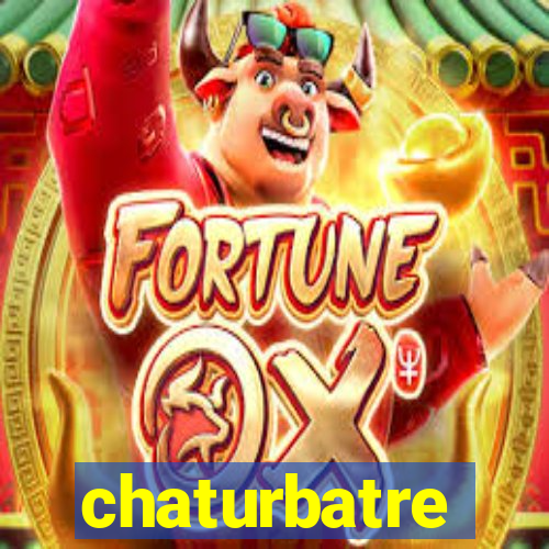 chaturbatre