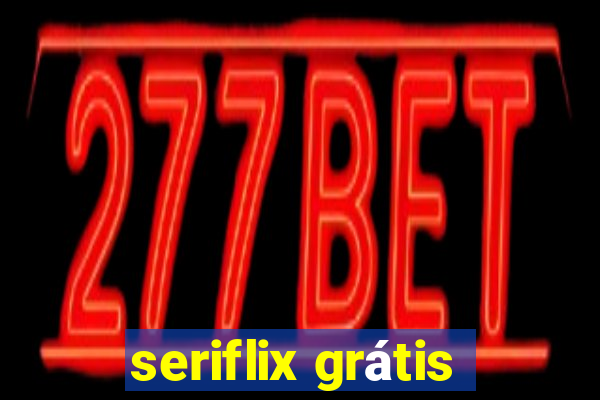 seriflix grátis