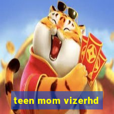 teen mom vizerhd