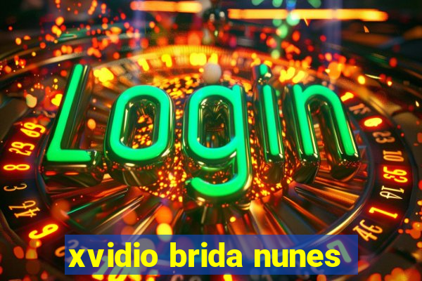 xvidio brida nunes