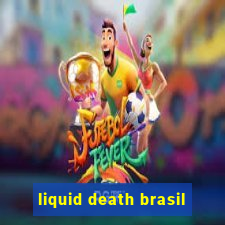 liquid death brasil