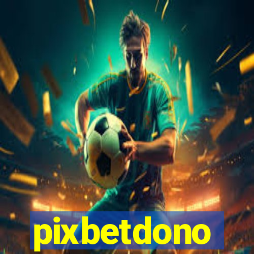 pixbetdono