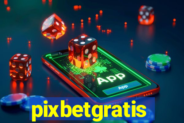 pixbetgratis