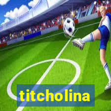 titcholina