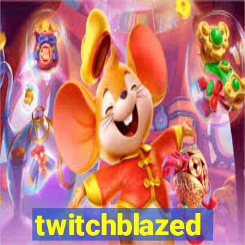 twitchblazed