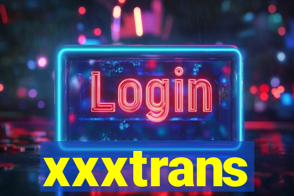 xxxtrans