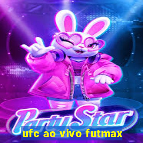 ufc ao vivo futmax