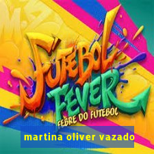 martina oliver vazado