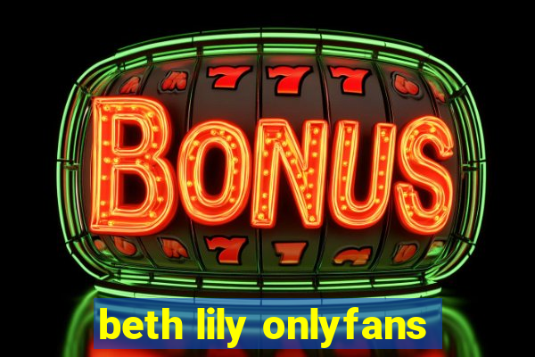 beth lily onlyfans