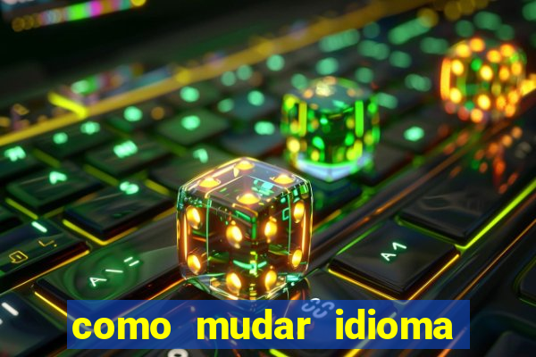 como mudar idioma party poker