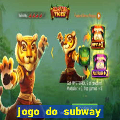 jogo do subway surf de ganhar dinheiro