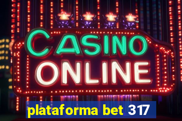 plataforma bet 317