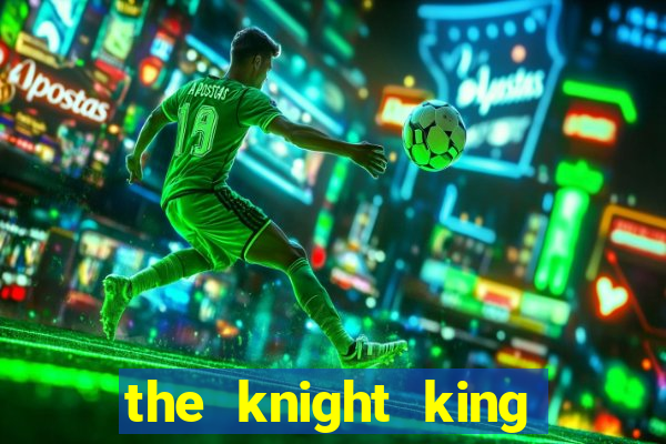 the knight king who returned with a god capitulo 1