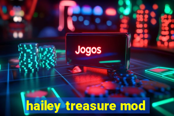 hailey treasure mod