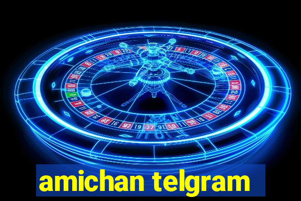 amichan telgram