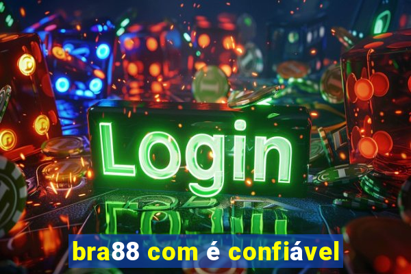 bra88 com é confiável