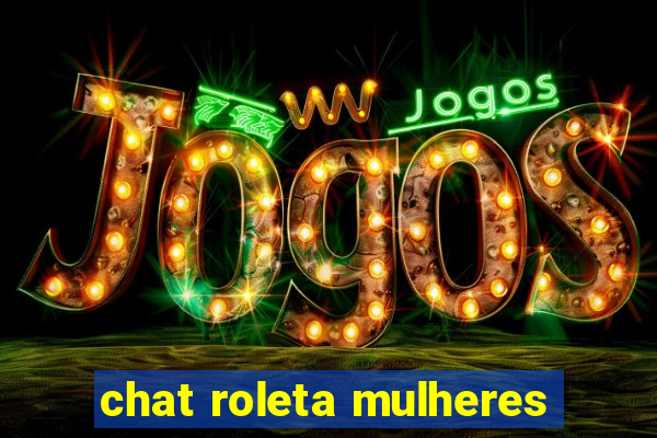 chat roleta mulheres