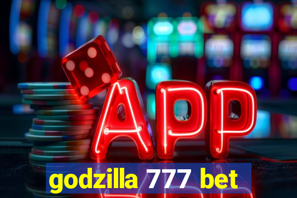 godzilla 777 bet