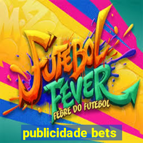 publicidade bets